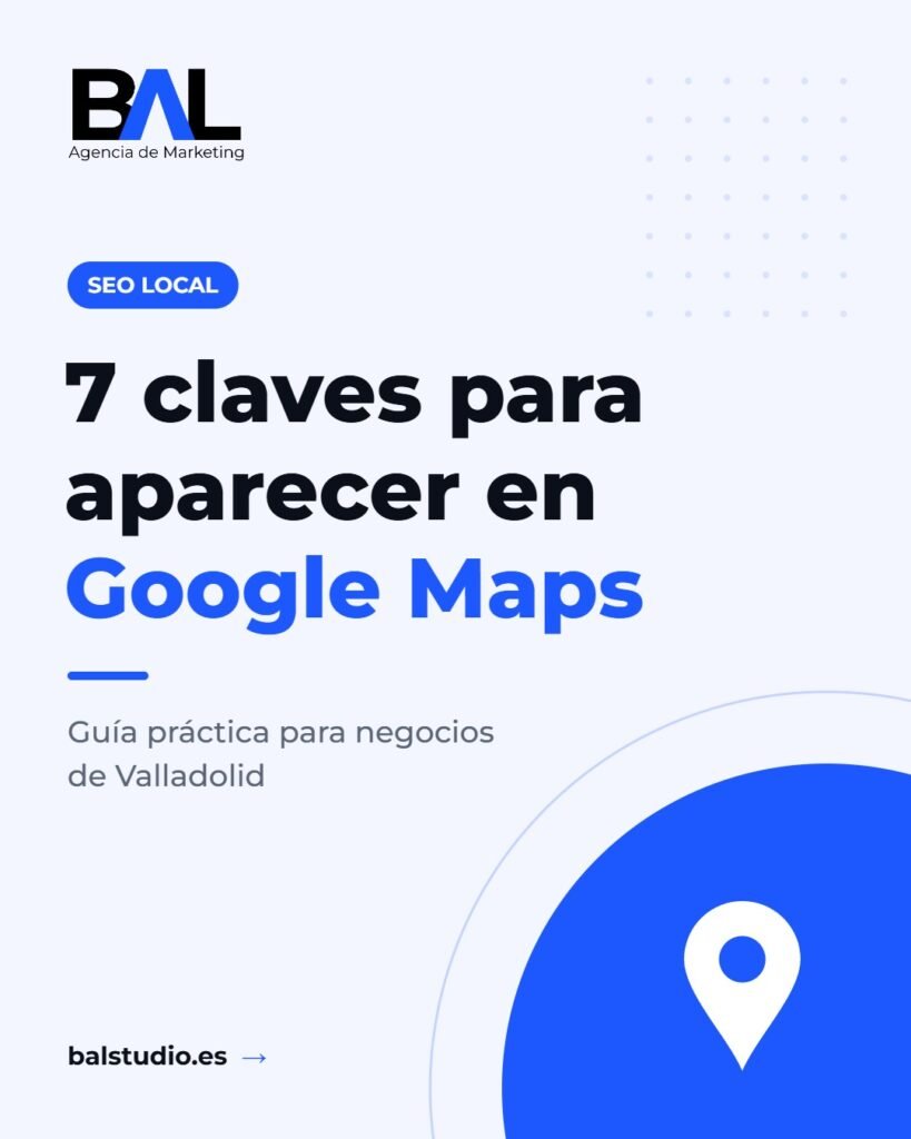 SEO local en Valladolid: 7 claves para aparecer en Google Maps
